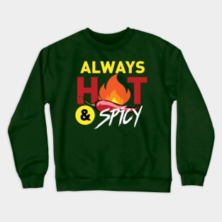 Always Hot and Spicy Crewneck Sweatshirt